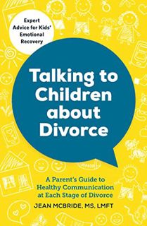 ACCESS [EPUB KINDLE PDF EBOOK] Talking to Children About Divorce: A Parent's Guide to Healthy Commun