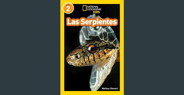 Read PDF ⚡ National Geographic Readers: Las Serpientes (Snakes) (Spanish Edition) [PDF]