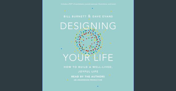 Ebook PDF  ⚡ Designing Your Life: How to Build a Well-Lived, Joyful Life get [PDF]