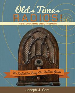 [READ] [EBOOK EPUB KINDLE PDF] Old Time Radios! Restoration and Repair: (New Edition) by  Joseph J.