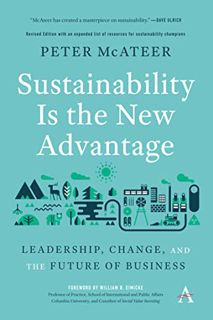 [View] EPUB KINDLE PDF EBOOK Sustainability Is the New Advantage: Leadership, Change, and the Future
