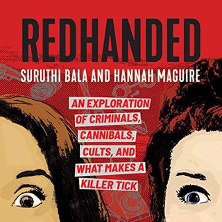 Access [PDF EBOOK EPUB KINDLE] RedHanded: An Exploration of Criminals, Cannibals, Cults, and What Ma