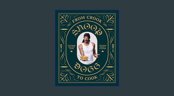 Epub Kndle From Crook to Cook: Platinum Recipes from Tha Boss Dogg's Kitchen (Snoop Dogg Cookbook, C