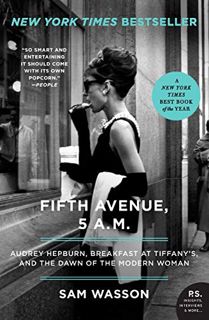 READ [PDF EBOOK EPUB KINDLE] Fifth Avenue, 5 A.M.: Audrey Hepburn, Breakfast at Tiffany's, and the D