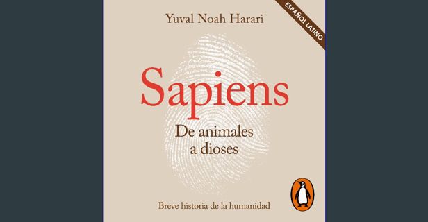 [PDF READ ONLINE] 📕 Sapiens. De animales a dioses [Sapiens: From Animals to Gods]: Una breve hi
