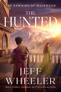 [READ] [EPUB KINDLE PDF EBOOK] The Hunted (The Dawning of Muirwood Book 2) by  Jeff Wheeler 📦