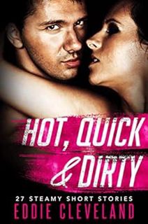 [GET] KINDLE PDF EBOOK EPUB Hot, Quick & Dirty: The Complete Collection of 27 Steamy Short Stories b