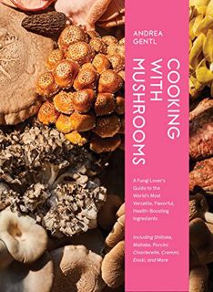 READ [EBOOK EPUB KINDLE PDF] Cooking with Mushrooms: A Fungi Lover's Guide to the World's Most Versa