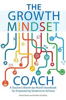 [ACCESS] [EPUB KINDLE PDF EBOOK] The Growth Mindset Coach: A Teacher's Month-by-Month Handbook for E