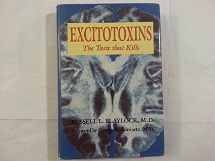 [READ] EBOOK EPUB KINDLE PDF Excitotoxins: The Taste That Kills by  Russell L. Blaylock &  George R.