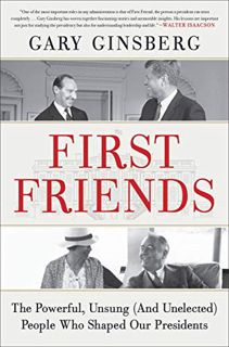 View [EBOOK EPUB KINDLE PDF] First Friends: The Powerful, Unsung (And Unelected) People Who Shaped O