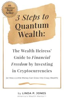 [READ] KINDLE PDF EBOOK EPUB Three Steps to Quantum Wealth: The Wealth Heiress’ Guide to Financial F