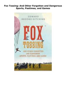 PDF Read Online Fox Tossing: And Other Forgotten and Dangerous Sports,