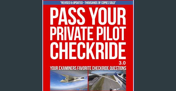 READ [PDF] ✨ Pass Your Private Pilot Checkride: Your FAA Checkride Examiners Favorite Questions