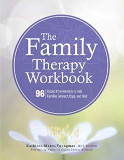 [View] PDF EBOOK EPUB KINDLE The Family Therapy Workbook: 96 Guided Interventions To Help Families C