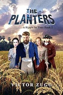 [ACCESS] [EBOOK EPUB KINDLE PDF] The Planters: A Ripple In Time Book 2 by Victor Zugg 💙
