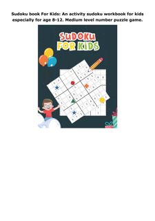 PDF Download Sudoku book For Kids: An activity sudoku workbook for kids especially for age 8-12