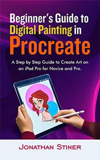 [Get] [EBOOK EPUB KINDLE PDF] Beginner's Guide to Digital Painting in Procreate: A Step by Step Guid