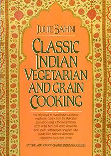 [Read] [PDF EBOOK EPUB KINDLE] Classic Indian Vegetarian and Grain Cooking by  Julie Sahni &  Richar