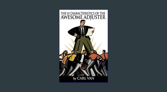 Epub Kndle The 8 Characteristics of the Awesome Adjuster     Paperback – April 5, 2011