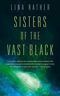[Read] EPUB KINDLE PDF EBOOK Sisters of the Vast Black (Our Lady of Endless Worlds Book 1) by Lina R