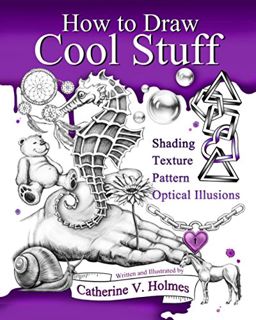 [VIEW] [EPUB KINDLE PDF EBOOK] How to Draw Cool Stuff: Shading, Textures and Optical Illusions by  C