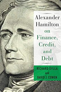 Read [PDF EBOOK EPUB KINDLE] Alexander Hamilton on Finance, Credit, and Debt by  Richard Sylla &  Da