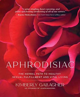 [VIEW] [PDF EBOOK EPUB KINDLE] Aphrodisiac: The Herbal Path to Healthy Sexual Fulfillment and Vital