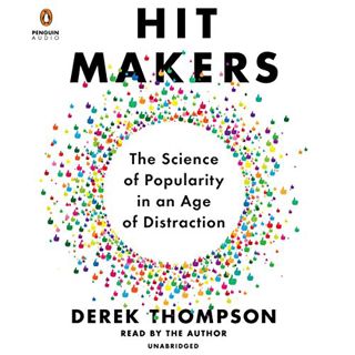 Access EBOOK EPUB KINDLE PDF Hit Makers: The Science of Popularity in an Age of Distraction by  Dere
