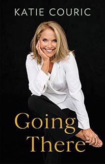 ACCESS [PDF EBOOK EPUB KINDLE] Going There by  Katie Couric 🗂️