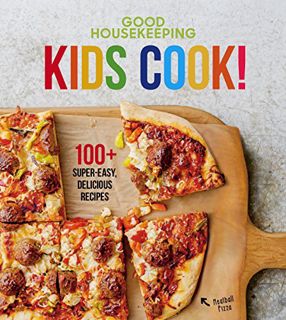 Access [PDF EBOOK EPUB KINDLE] Good Housekeeping Kids Cook!: 100+ Super-Easy, Delicious Recipes (Goo