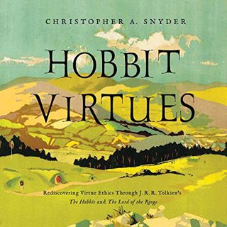 [Get] KINDLE PDF EBOOK EPUB Hobbit Virtues: Rediscovering Virtue Ethics Through J. R. R. Tolkien's T