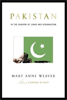 ACCESS [KINDLE PDF EBOOK EPUB] Pakistan: In the Shadow of Jihad and Afghanistan by  Mary Anne Weaver
