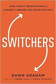 [READ] [EPUB KINDLE PDF EBOOK] Switchers: How Smart Professionals Change Careers -- and Seize Succes