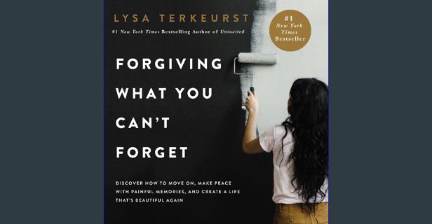 ebook [read pdf] 📖 Forgiving What You Can't Forget: Discover How to Move On, Make Peace with Pa