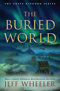 GET [PDF EBOOK EPUB KINDLE] The Buried World (The Grave Kingdom Book 2) by  Jeff Wheeler ✅