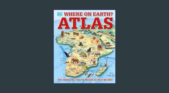 EBOOK [PDF] Where on Earth? Atlas: The World As You've Never Seen It Before (DK Where on Earth? Atla