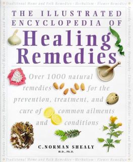 [ACCESS] [EBOOK EPUB KINDLE PDF] The Illustrated Encyclopedia of Healing Remedies: Over 1,000 Natura