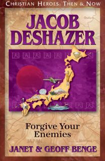 [Get] [KINDLE PDF EBOOK EPUB] Jacob DeShazer: Forgive Your Enemies (Christian Heroes: Then & Now) by