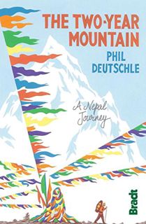 View [KINDLE PDF EBOOK EPUB] Two-Year Mountain: A Nepal Journey (Bradt Travel Guides) by  Phil Deuts