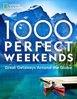 [VIEW] [PDF EBOOK EPUB KINDLE] 1,000 Perfect Weekends: Great Getaways Around the Globe by  National