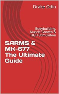 Get KINDLE PDF EBOOK EPUB Sarms & MK-677 The Ultimate Guide: Bodybuilding, Muscle Growth & HGH Stimu