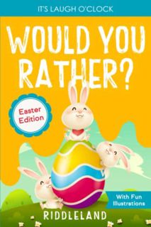Read [EPUB KINDLE PDF EBOOK] It's Laugh O'Clock: Would You Rather? Easter Edition: A Hilarious and I