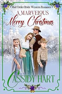 READ [EPUB KINDLE PDF EBOOK] A Marvelous Merry Christmas: Historical Western Romance by Cassidy Hart