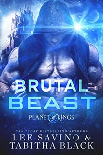 VIEW KINDLE PDF EBOOK EPUB Brutal Beast (Planet of Kings Book 4) by  Lee Savino &  Tabitha Black 📥