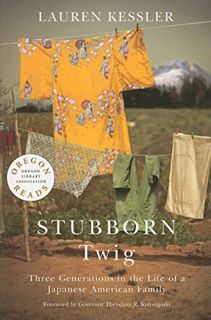 Get [EPUB KINDLE PDF EBOOK] Stubborn Twig: Three Generations in the Life of a Japanese American Fami