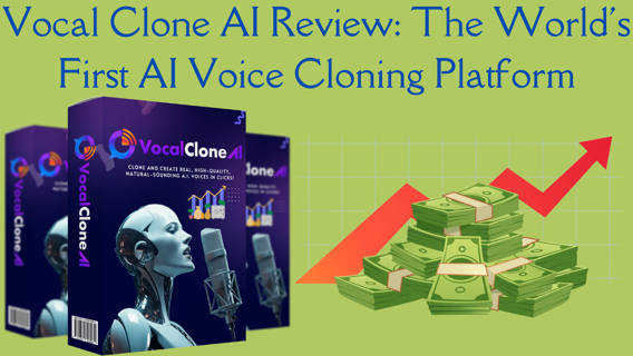 Vocal Clone AI Review: The World’s First AI Voice Cloning Platform