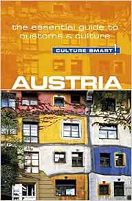 ACCESS [EBOOK EPUB KINDLE PDF] Austria - Culture Smart!: The Essential Guide to Customs & Culture by