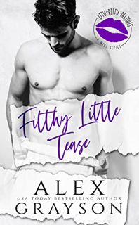 [View] [EBOOK EPUB KINDLE PDF] Filthy Little Tease (Itty Bitty Delights Book 3) by  Alex Grayson 📒