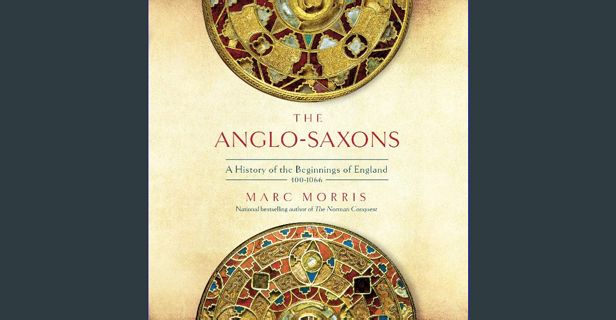 Read PDF ❤ The Anglo-Saxons: A History of the Beginnings of England: 400 - 1066 Read Book